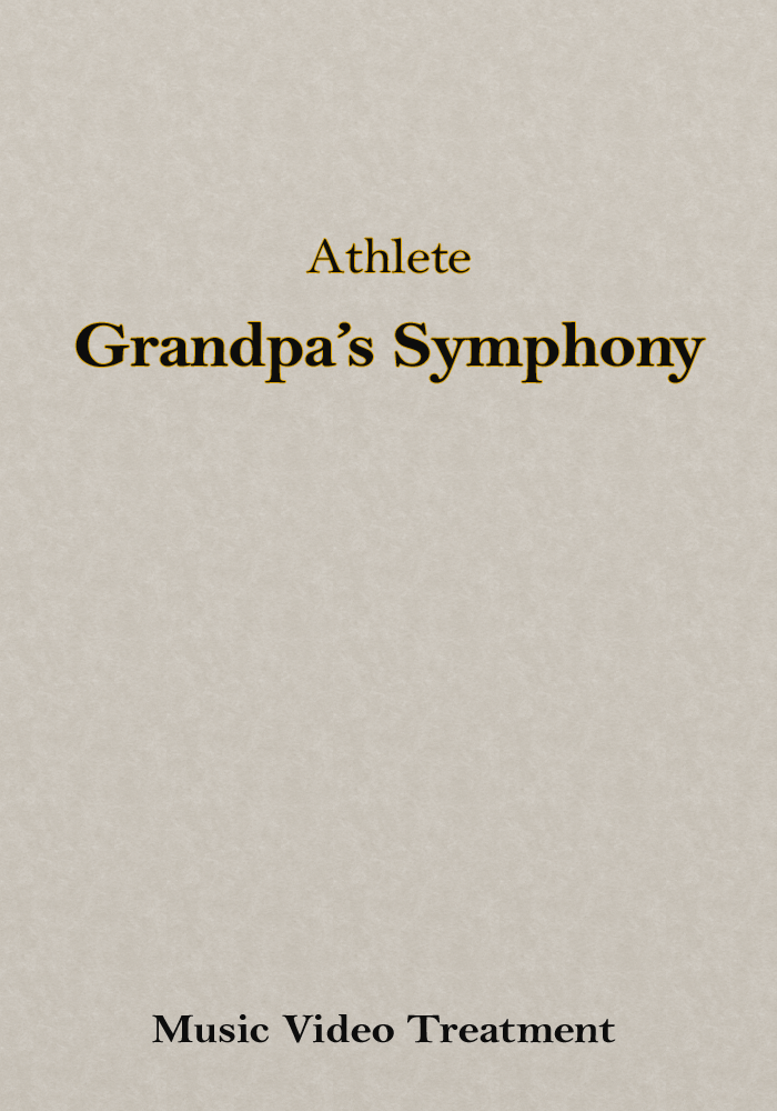 Athlete – Grandpa’s Symphony (Music Video Treatment)